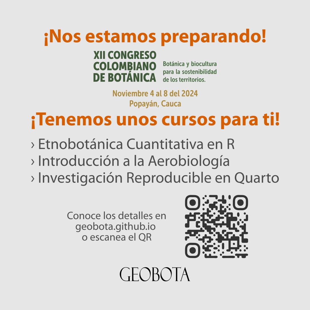 Anuncio del XII Congreso Colombiano de Botánica con información sobre cursos precongreso. La imagen tiene el título «¡Nos estamos preparando!» en la parte superior. Luego, se menciona el XII Congreso Colombiano de Botánica que se celebrará en Popayán, Cauca, del 4 al 8 de noviembre de 2024, con el lema «Botánica y biocultura para la sostenibilidad de los territorios». Se destacan tres cursos precongreso: Etnobotánica Cuantitativa en R, Introducción a la Aerobiología e Investigación Reproducible en Quarto. Se incluye un QR para obtener más información y el logo de GEOBOTA en la parte inferior.